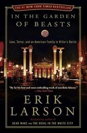 In the Garden of Beasts - Love, Terror, and an American Family in Hitler's Berlin - Larson, Erik