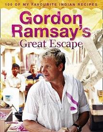 Gordon Ramsay's Great Escape - 100 of My Favourite Indian Recipes - Ramsay, Gordon