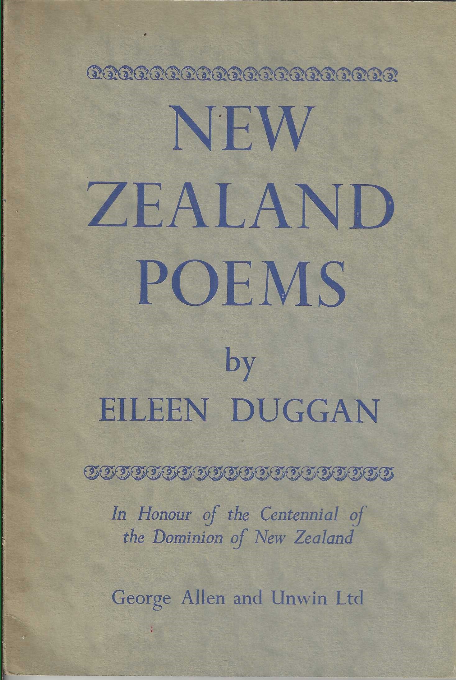 New Zealand Poems: In Honour of the Centennial of the Dominion of New Zealand.  - Duggan, Eileen