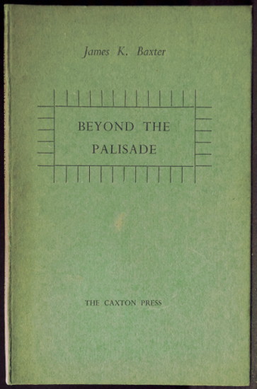 Beyond the Palisade - Baxter, James K.