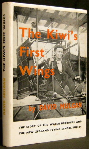 The Kiwi's First Wings - The Story of the Walsh Brothers and The New Zealand Flying School 1910 - 24 - Mulgan, David