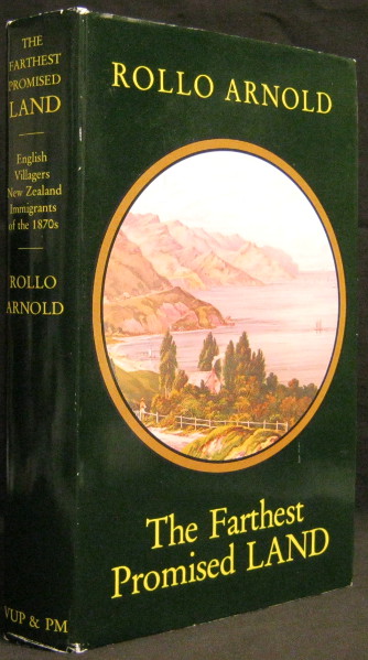 The Farthest Promised Land - English Villagers, New Zealand Immigrants of the 1870's - Arnold, Rollo