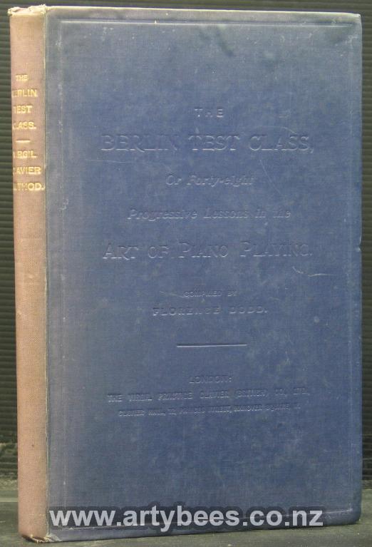 The Berlin Test Class or Forty-Eight Progressive Lessons in the Art of Piano Playing  - Dodd, Florence