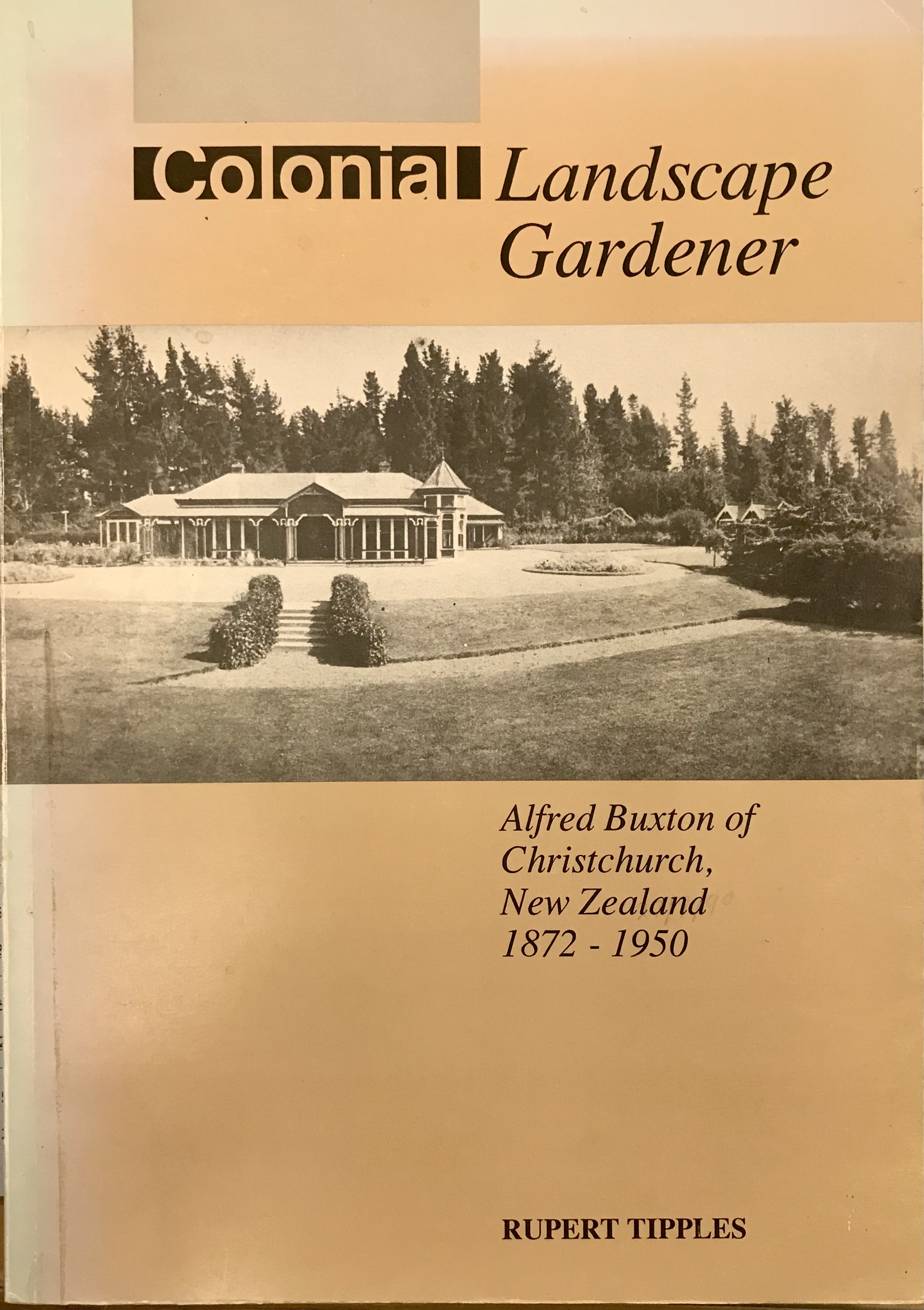 Colonial Landscape Gardener - Alfred Buxton of Christchurch, NZ 1872-1950 - Tipples, Rupert