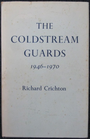 The Coldstream Guards 1946-1970 - Crichton, Richard