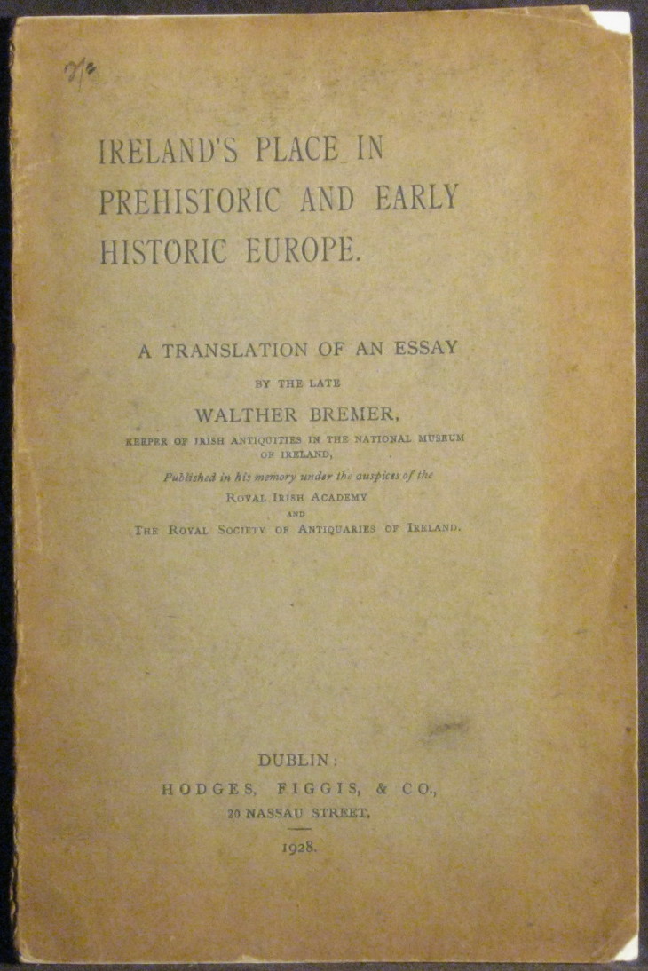 Ireland's Place in Prehistoric and Early Historic Europe - A translation of an Essay - Bremer, Walther