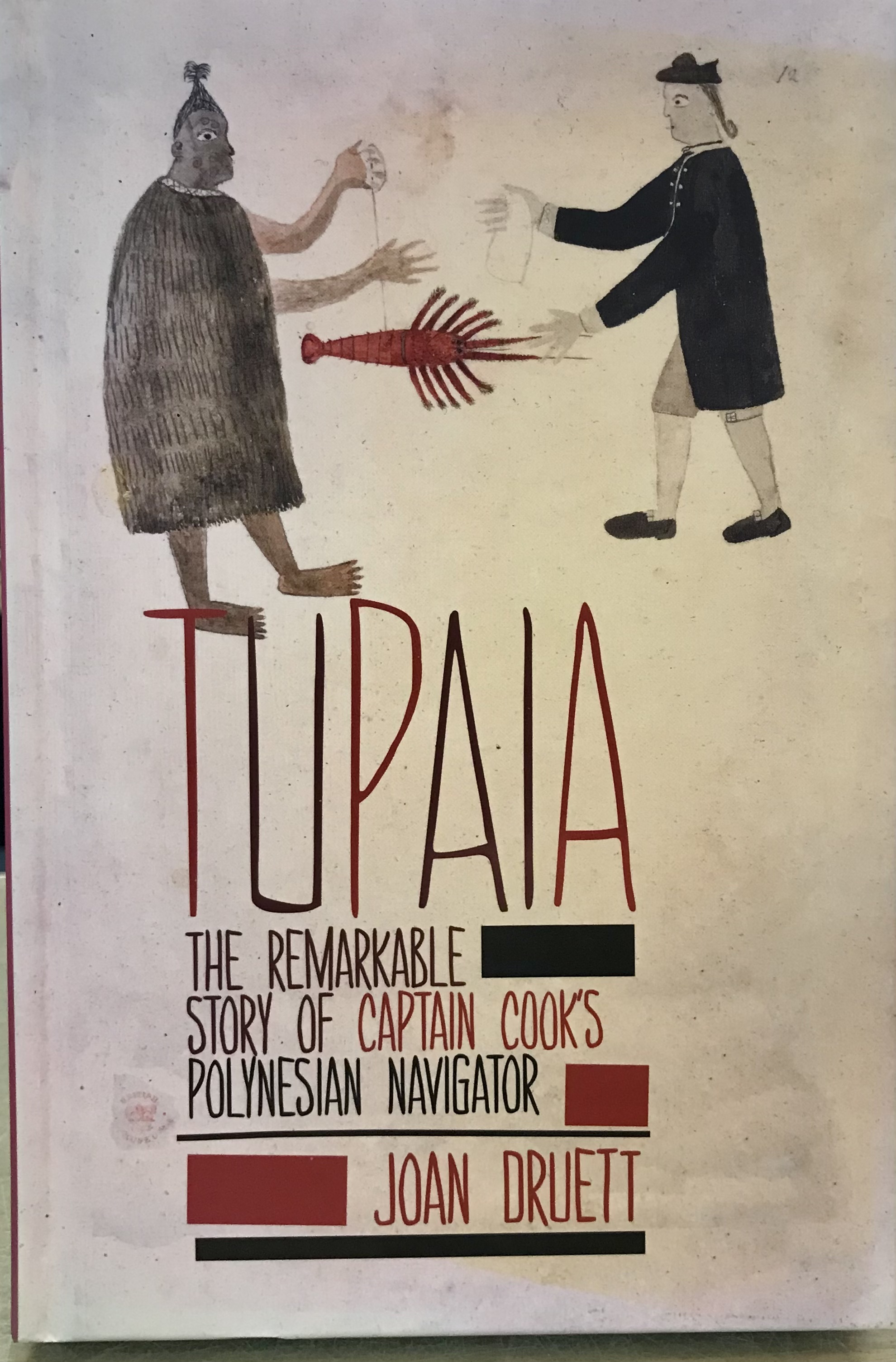 Tupaia: The Remarkable Story of Captain Cook's Polynesian Navigator - Signed Copy - Druett, Joan