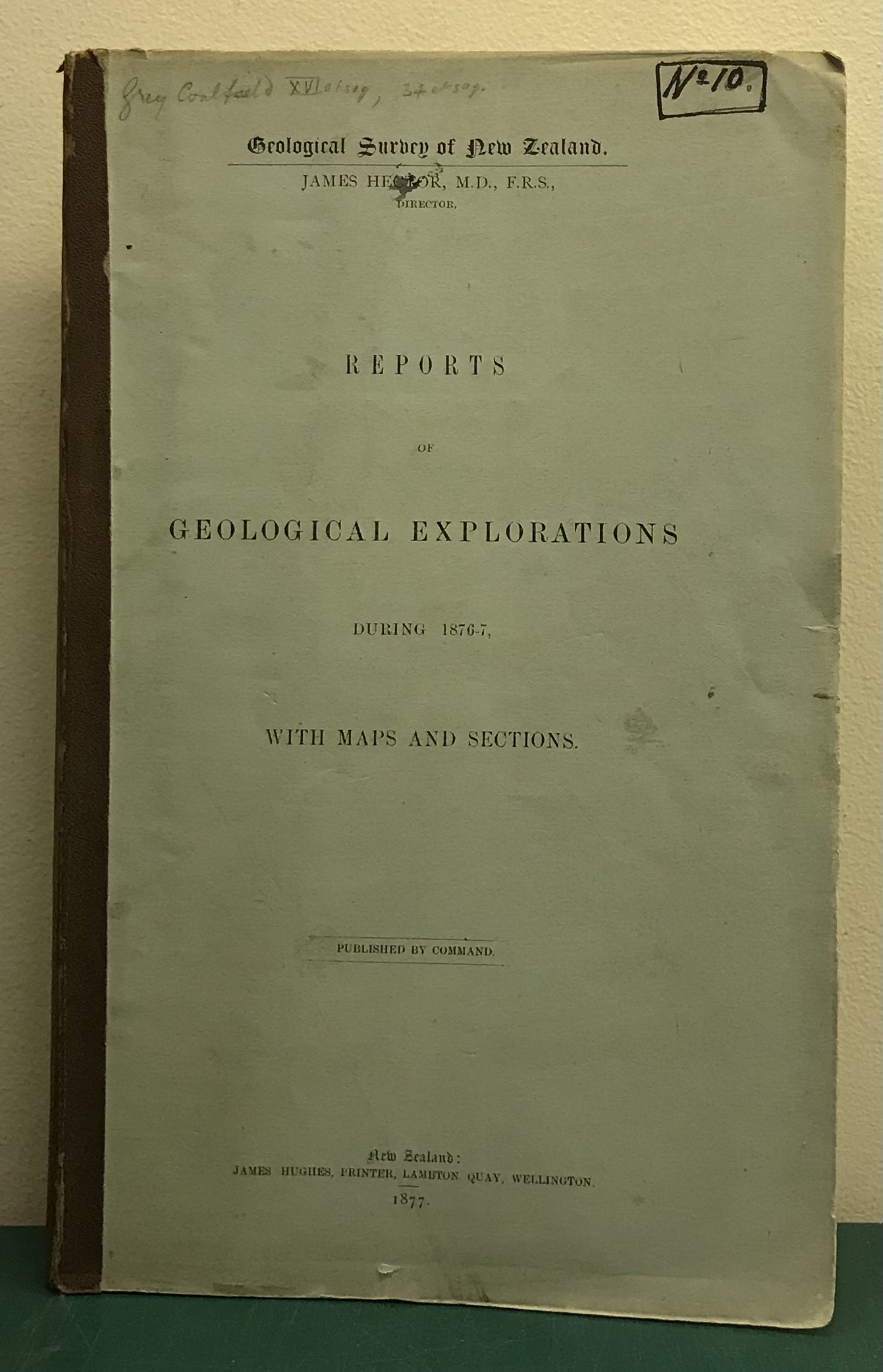 Reports of Geological Explorations During 1876-1877 with Maps and Sections - Hector, James - Director, Geological Survey Department