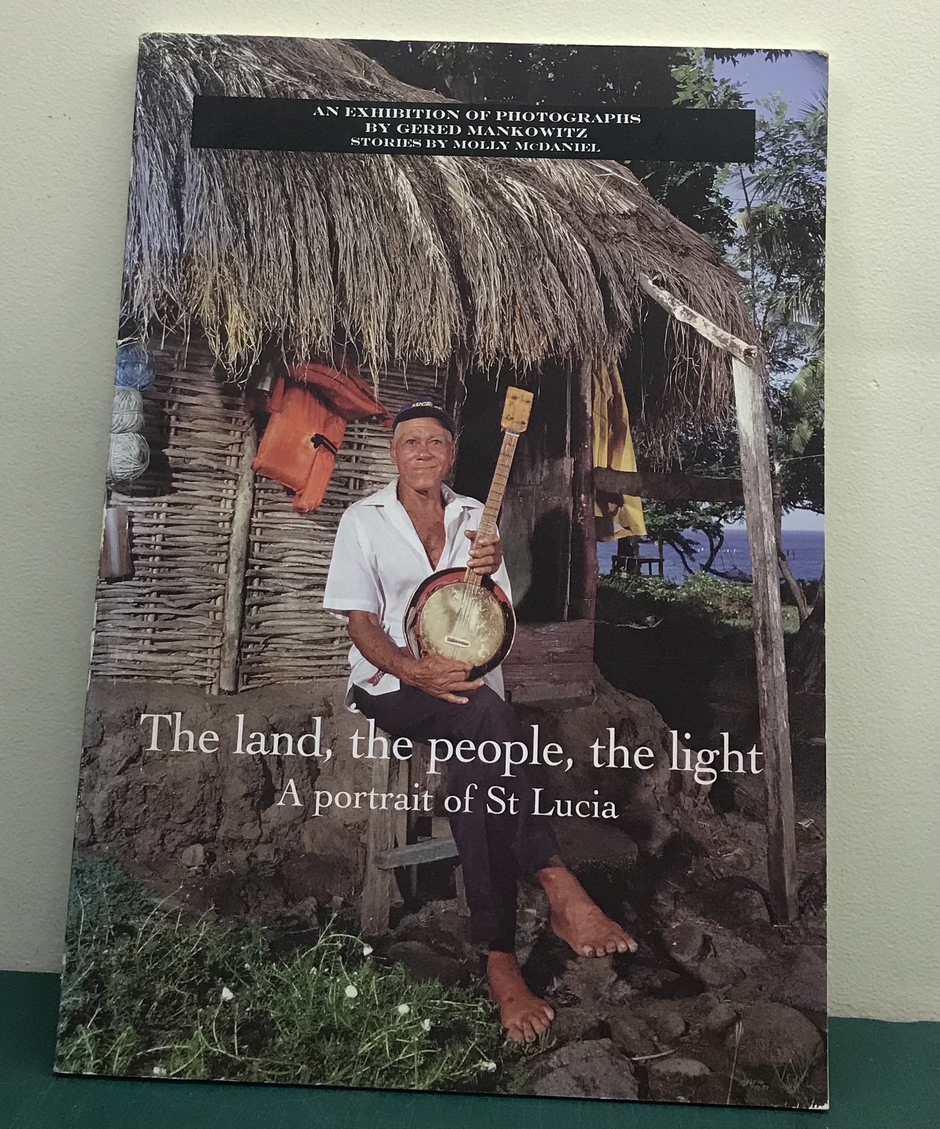 The Land, the People, the Light - A Portrait of St Lucia - Mankowitz, Gered & McDaniel, Molly