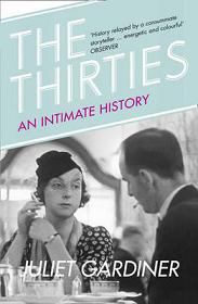 The Thirties - An Intimate History - Campbell-Culver, Maggie