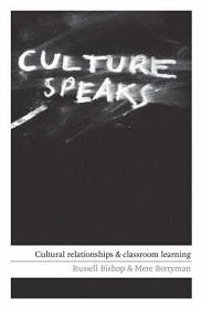 Culture Speaks - Cultural Relationships & Classroom Learning - Bishop, Russell & Berryman, Mere