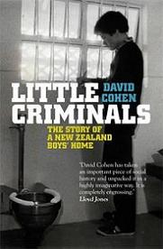 Little Criminals - The Story of a New Zealand Boys' Home - Cohen, David