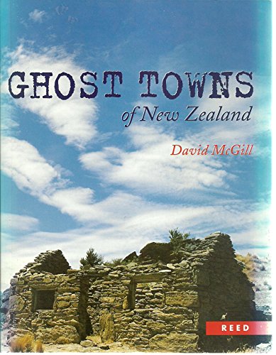 Ghost Towns of New Zealand - McGill, David