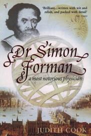 Dr Simon Forman - A Most Notorious Physician - Cook, Judith