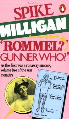 Rommel? Gunner Who?: A Confrontation in the Desert - Spike Milligan