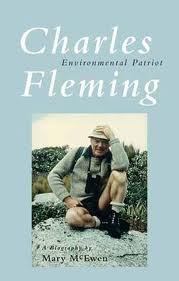 Charles Fleming - Environmental Patriot - A Biography - McEwen, Mary