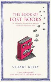 The Book of Lost Books - An incomplete history of all the great books you will never read - Kelly, Stuart