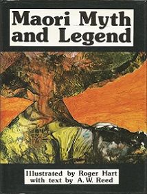 Maori Myth and Legend - Reed, A. W. & Hart, Roger