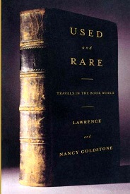 Used and Rare - Travels in the Book World - Goldstone, Lawrence and Goldstone,  Nancy