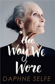 The Way We Wore - A Life in Clothes - Selfe, Daphne