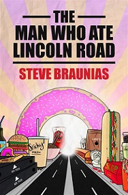 The Man Who Ate Lincoln Road  - Braunias, Steve