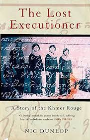 The Lost Executioner - A Story of the Khmer Rouge - Dunlop, Nic