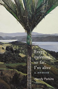 Every Morning, So Far, Im Alive: A Memoir - Parkins, Wendy