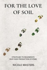 For the Love of Soil - Strategies to Regenerate Our Food Production Systems - Masters, Nicole