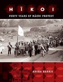 Hikoi: Forty Years of Maori Protest - Harris, Aroha