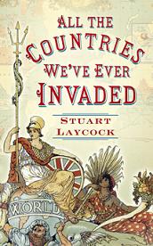 All the Countries We've Ever Invaded and the Few We Never Got Round To - Laycock, Stuart