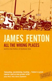 All the Wrong Places - Adrift in the Politics of Southeast Asia - Fenton, James