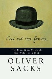 The Man Who Mistook his Wife for a Hat  - Sacks, Oliver