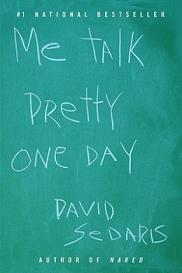 Me Talk Pretty One Day - Sedaris, David