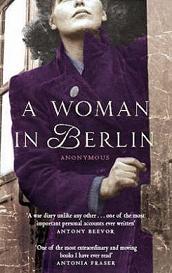 A Woman in Berlin - Diary 20 April 1945 to 22 June 1945 - Anonymous