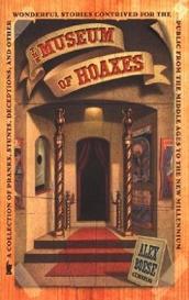 The Museum of Hoaxes - A Collection of Pranks, Stunts, Deceptions and other Wonderful Stories - Boese, Alex