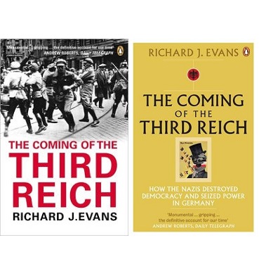 The Coming of the Third Reich- How the Nazis Destroyed Democracy and Seized Power in Germany - Evans, Richard J