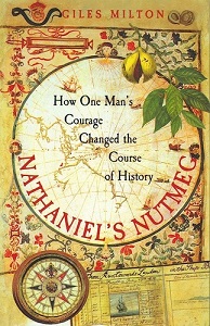 Nathaniel's Nutmeg - How One Man's Courage Changed the Course of History - Milton, Giles