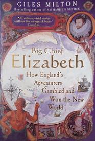 Big Chief Elizabeth - How England's Adventurers Gambled and Won the New World - Milton, Giles