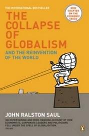 The Collapse of Globalism - And the Reinvention of the World - Saul, John Ralston