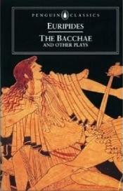 The Bacchae and Other Plays - Penguin Classics - Euripides and Vellacott, Philip (translator)