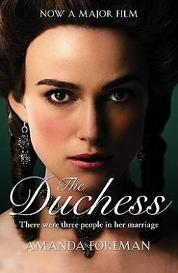 The Duchess - Georgiana, Duchess of Devonshire - There were Three People in her Marriage - Foreman, Amanda