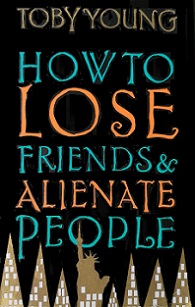 How to Lose Friends and Alienate People - Young, Toby