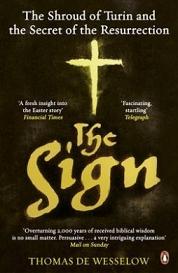 The Sign - The Shroud of Turin and the Secret of the Resurrection - Wesselow, Thomas de