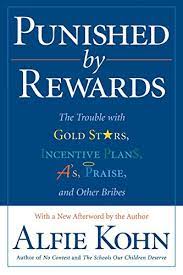 Punished by Rewards - The Trouble with Gold Stars, Incentive Plans, A's, Praise and Other Bribes - Kohn, Alfie