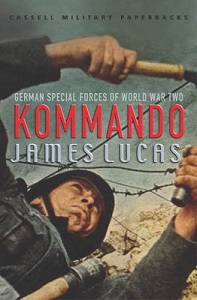 Kommando - German Special Forces of WW2 - Lucas, James