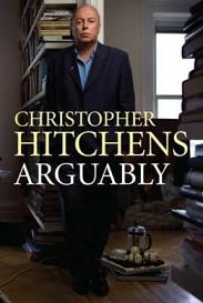 Arguably - Essays - Hitchens, Christopher