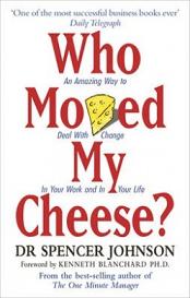 Who Moved My Cheese? - An Amazing Way to Deal with Change in your Work and in your Life - Johnson, Spencer