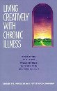 Living Creatively with Chronic Illness - Developing Skills for Transcending the Loss, Pain and Frustration - Wheeler, Eugenie G and Dace-Lombard, Joyce