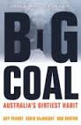 Big Coal - Australia's Dirtiest Habit - Pearse, Guy and McKnight, David and Burton, Bob