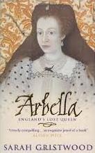 Arbella - England's Lost Queen - Gristwood, Sarah